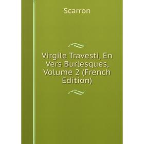 

Книга Virgile Travesti, En Vers Burlesques, Volume 2 (French Edition)