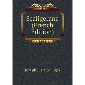 

Книга Scaligerana (French Edition)