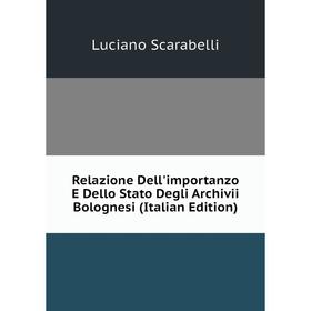 

Книга Relazione Dell'importanzo E Dello Stato Degli Archivii Bolognesi (Italian Edition)