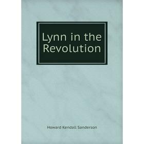 

Книга Lynn in the Revolution