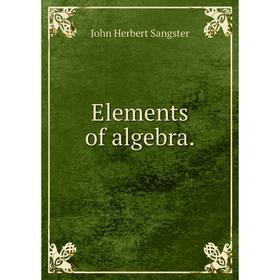 

Книга Elements of algebra.