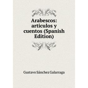 

Книга Arabescos: articulos y cuentos (Spanish Edition)