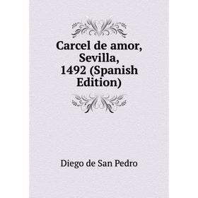 

Книга Carcel de amor, Sevilla, 1492 (Spanish Edition)