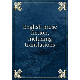 

Книга English prose fiction, including translations