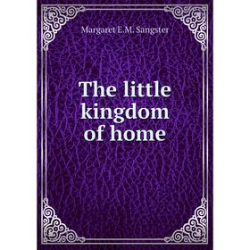 

Книга The little kingdom of home
