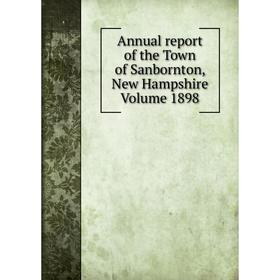 

Книга Annual report of the Town of Sanbornton, New Hampshire Volume 1898