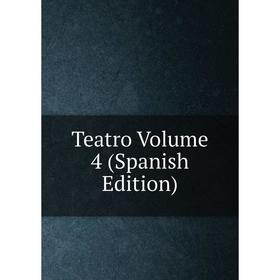 

Книга Teatro Volume 4 (Spanish Edition)