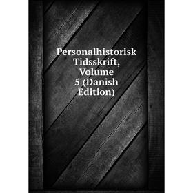 

Книга Personalhistorisk Tidsskrift, Volume 5 (Danish Edition)