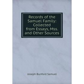 

Книга Records of the Samuel Family: Collected from Essays, Mss. and Other Sources