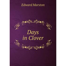 

Книга Days in Clover