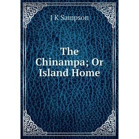 

Книга The Chinampa; Or Island Home