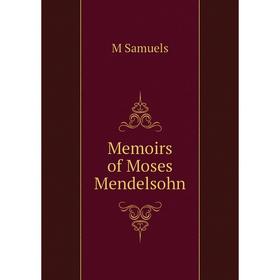 

Книга Memoirs of Moses Mendelsohn