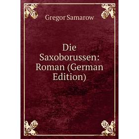 

Книга Die Saxoborussen: Roman (German Edition)
