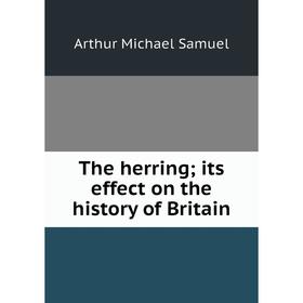 

Книга The herring; its effect on the history of Britain