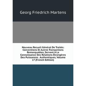 

Книга Nouveau Recueil Général de traités: Conventions Et Autres Transactions Remarquables, servant À La Connaissance Des Relations Étrangères Des Puis