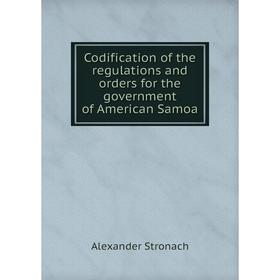 

Книга Codification of the regulations and orders for the government of American Samoa
