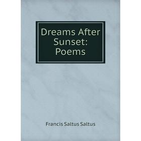 

Книга Dreams After Sunset: Poems