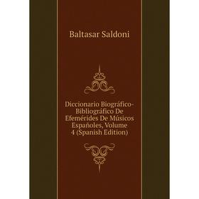 

Книга Diccionario Biográfico-Bibliográfico De Efemérides De Músicos Españoles, Volume 4 (Spanish Edition)
