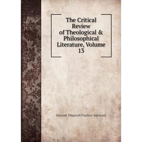 

Книга The Critical Review of Theological & Philosophical Literature, Volume 13