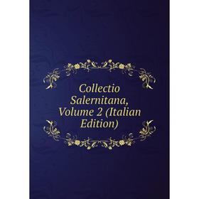 

Книга Collectio Salernitana, Volume 2 (Italian Edition)