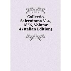 

Книга Collectio Salernitana V. 4, 1856, Volume 4 (Italian Edition)