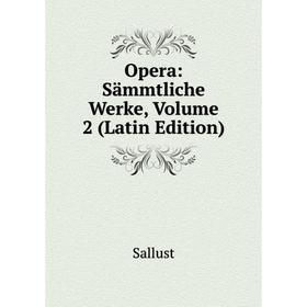

Книга Opera: Sämmtliche Werke, Volume 2