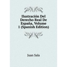 

Книга Ilustración Del Derecho Real De España, Volume 1 (Spanish Edition)