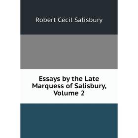 

Книга Essays by the Late Marquess of Salisbury, Volume 2