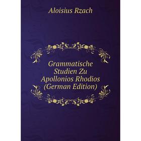 

Книга Grammatische Studien Zu Apollonios Rhodios (German Edition)