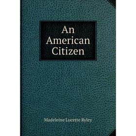 

Книга An American Citizen