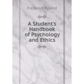

Книга A Student's Handbook of Psychology and Ethics