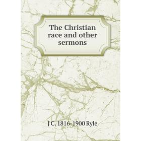 

Книга The Christian race and other sermons
