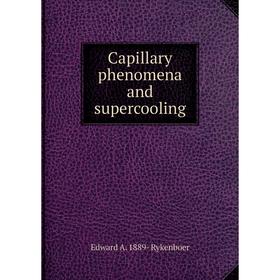 

Книга Capillary phenomena and supercooling