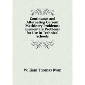 

Книга Continuous and Alternating Current Machinery Problems: Elementary Problems for Use in Technical Schools