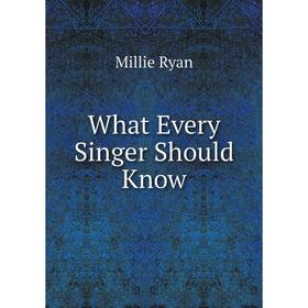 

Книга What Every Singer Should Know