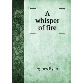 

Книга A whisper of fire