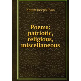 

Книга Poems: patriotic, religious, miscellaneous