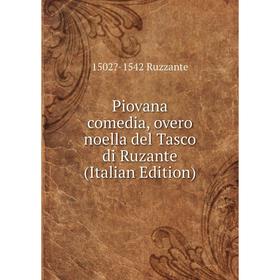 

Книга Piovana comedia, overo noella del Tasco di Ruzante (Italian Edition)