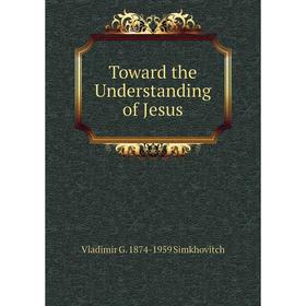 

Книга Toward the Understanding of Jesus
