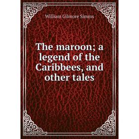 

Книга The maroon; a legend of the Caribbees, and other tales