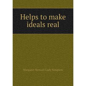 

Книга Helps to make ideals real