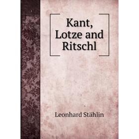 

Книга Kant, Lotze and Ritschl