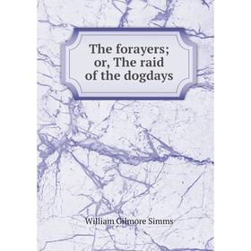 

Книга The forayers; or, The raid of the dogdays