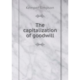 

Книга The capitalization of goodwill