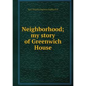 

Книга Neighborhood; my story of Greenwich House