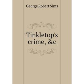 

Книга Tinkletop's crime, &c