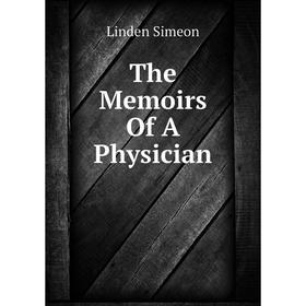 

Книга The Memoirs Of A Physician