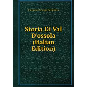 

Книга Storia Di Val D'ossola (Italian Edition)