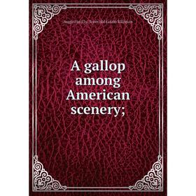 

Книга A gallop among American scenery