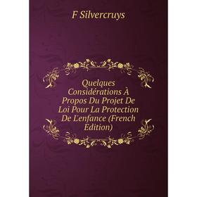 

Книга Quelques Considérations À Propos Du Projet De Loi Pour La Protection De L'enfance (French Edition)